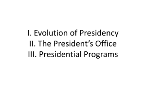 I. Evolution of Presidency II. The Executive Branch III.