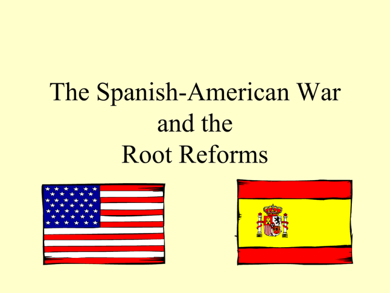 The Spanish American War And The Root Reforms