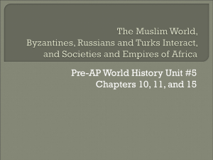 The Muslim World, Byzantines, Russians and Turks Interact, and