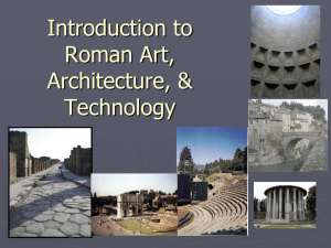 Introduction to Roman Art, Architecture, & Technology