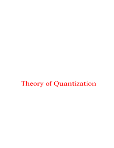 Theory of Quantization Instructional Objectives At the end of this