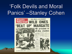 'Folk Devils and Moral Panics' –Stanley Cohen