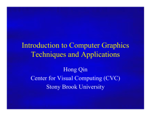 Introduction to Computer Graphics Techniques and Applications Hong Qin