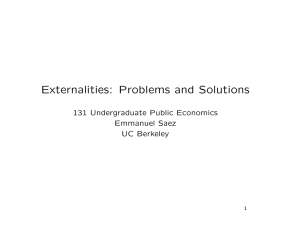 Externalities: Problems and Solutions 131 Undergraduate Public Economics Emmanuel Saez UC Berkeley