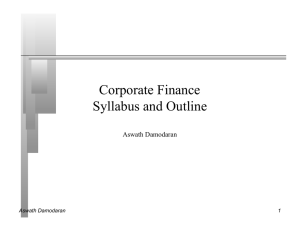 Corporate Finance Syllabus and Outline Aswath Damodaran 1