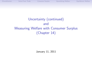 Uncertainty (continued) and Measuring Welfare with Consumer Surplus (Chapter 14)