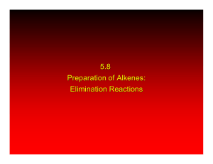 5.8 Preparation of Alkenes: Elimination Reactions