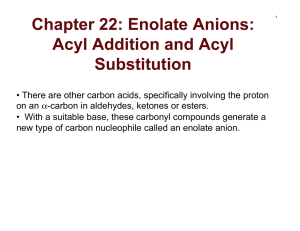 Chapter 22: Enolate Anions: Acyl Addition and Acyl Substitution