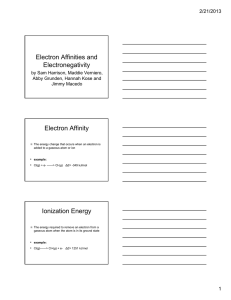 Electron Affinities and Electronegativity Electron Affinity Ionization Energy