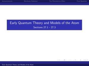 Early Quantum Theory and Models of the Atom Announcements Blackbody Radiation