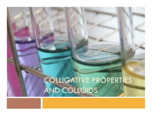 COLLIGATIVE PROPERTIES AND COLLOIDS
