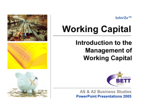 Working Capital  Introduction to the  Management of  AS &amp; A2 Business Studies 