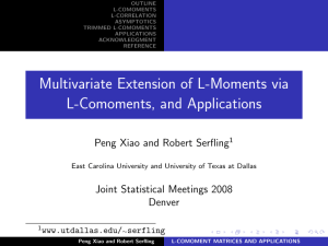 Multivariate Extension of L-Moments via L-Comoments, and Applications Joint Statistical Meetings 2008