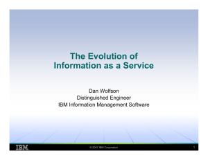 The Evolution of Information as a Service Dan Wolfson Distinguished Engineer