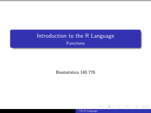 Introduction to the R Language Functions Biostatistics 140.776 The R Language