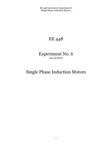 EE 448  Experiment No. 6 Single Phase Induction Motors
