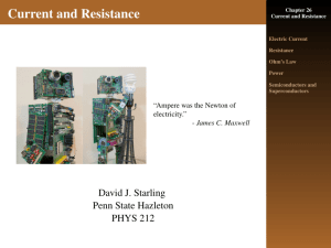 Current and Resistance David J. Starling Penn State Hazleton PHYS 212