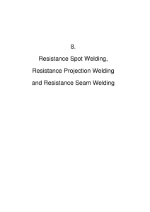 8. Resistance Spot Welding, Resistance Projection Welding and Resistance Seam Welding