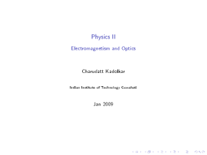Physics II Electromagnetism and Optics Charudatt Kadolkar Jan 2009