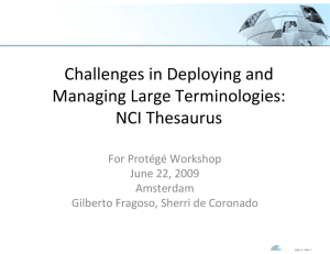 Challenges in Deploying and  Managing Large Terminologies:  NCI Thesaurus For Protégé Workshop