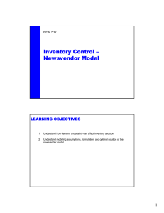 Inventory Control – Newsvendor Model LEARNING OBJECTIVES IEEM 517