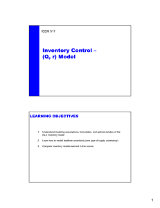 Inventory Control – (Q, r) Model LEARNING OBJECTIVES IEEM 517