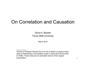 On Correlation and Causation _______ David A. Bessler Texas A&amp;M University