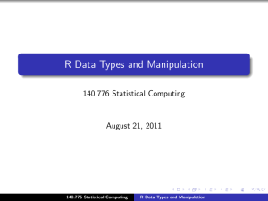 R Data Types and Manipulation 140.776 Statistical Computing August 21, 2011