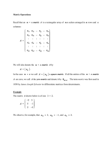 Matrix Operations Recall that an matrix scalars arranged in   rows and