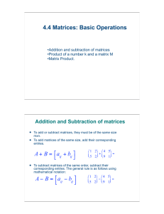 4.4 Matrices: Basic Operations Addition and Subtraction of matrices