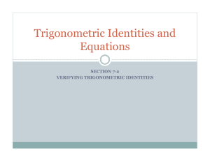 Trigonometric Identities and Equations SECTION 7-2 VERIFYING TRIGONOMETRIC IDENTITIES