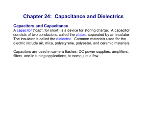 Chapter 24:  Capacitance and Dielectrics Capacitors and Capacitance