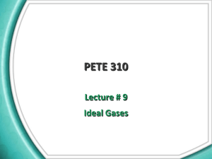 PETE 310 Lecture # 9 Ideal Gases