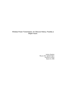 Wireless Power Transmission: An Obscure History, Possibly a Bright Future. Andrew Bomber