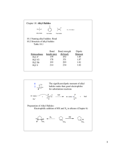 Alkyl Halides 10.1 Naming alkyl halides- Read 10.2 Structure of alkyl halides