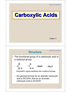 Carboxylic Acids Structure • The functional group of a carboxylic acid is