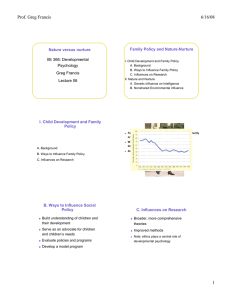 Prof. Greg Francis 6/16/08 Family Policy and Nature-Nurture Nature versus nurture