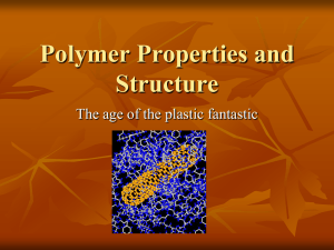 Polymer Properties and Structure The age of the plastic fantastic