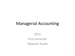 Managerial Accounting 2011 First semester Takayuki Asada