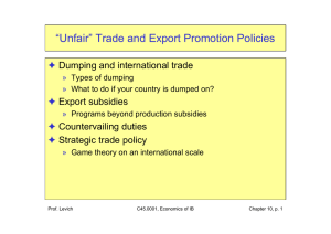 “Unfair” Trade and Export Promotion Policies F Dumping and international trade Export subsidies