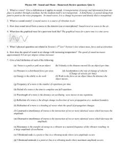 Physics 105 - Sound and Music - Homework Review questions:...  A transportation of energy and information from one
