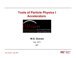 Tools of Particle Physics I Accelerators W.S. Graves July, 2011