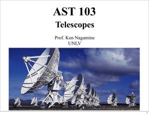 AST 103 Telescopes Prof. Ken Nagamine UNLV