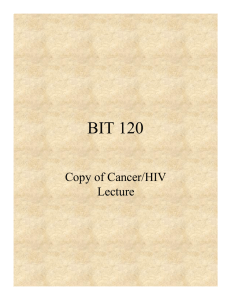 BIT 120 Copy of Cancer/HIV Lecture