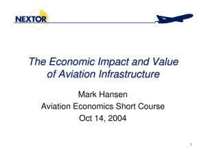 The Economic Impact and Value of Aviation Infrastructure Mark Hansen
