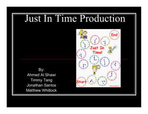 Just In Time Production By: Ahmed Al Shawi Timmy Tang
