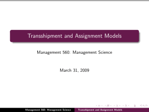 Transshipment and Assignment Models Management 560: Management Science March 31, 2009