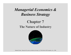 Managerial Economics &amp; Business Strategy Chapter 7 The Nature of Industry