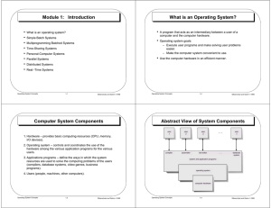 Module 1:   Introduction What is an Operating System? •