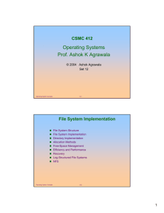 Operating Systems Prof. Ashok K Agrawala CSMC 412 File System Implementation